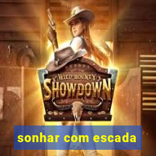 sonhar com escada